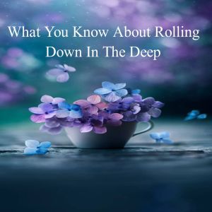Dengarkan lagu What You Know About Rolling Down In The Deep nyanyian Tendency Challenge dengan lirik