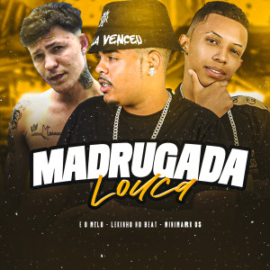 收聽Minimarr Ds的Madrugada Louca (Explicit)歌詞歌曲