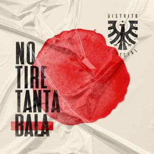 Distrito Especial的專輯No Tire Tanta Bala