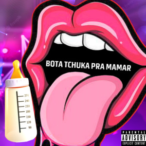 Listen to Bota Tchuka Pra Mamar (Explicit) song with lyrics from Mc Lype