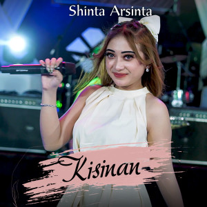 ดาวน์โหลดและฟังเพลง Kisinan พร้อมเนื้อเพลงจาก Shinta Arsinta