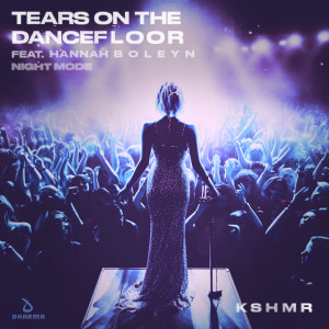 อัลบัม Tears On The Dancefloor (feat. Hannah Boleyn) [Night Mode] (Extended Mix) ศิลปิน KSHMR