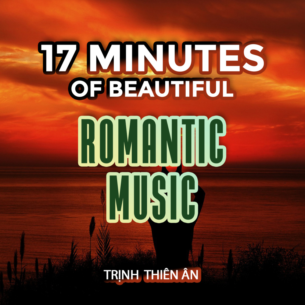 17 Minutes Of Beautiful Romantic Music