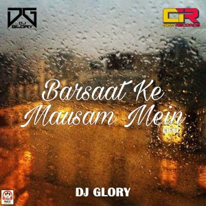 Dengarkan lagu Barsaat Ke Mausam Mein (Lofi) nyanyian DJ Glory dengan lirik