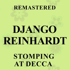 อัลบัม Stomping at Decca (Remastered) ศิลปิน Django Reinhardt