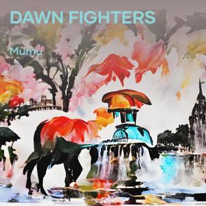 Album Dawn Fighters oleh Mumu