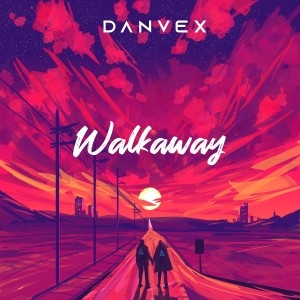 ดาวน์โหลดและฟังเพลง Walk Away พร้อมเนื้อเพลงจาก Danvex