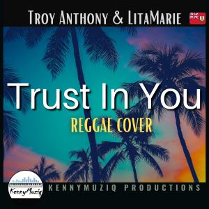 Troy Anthony的專輯Trust In You (feat. LitaMarie) [KennyMuziq Remix]