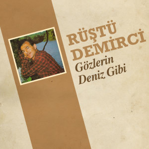 Listen to Gözlerin Deniz Gibi song with lyrics from Rüştü Demirci