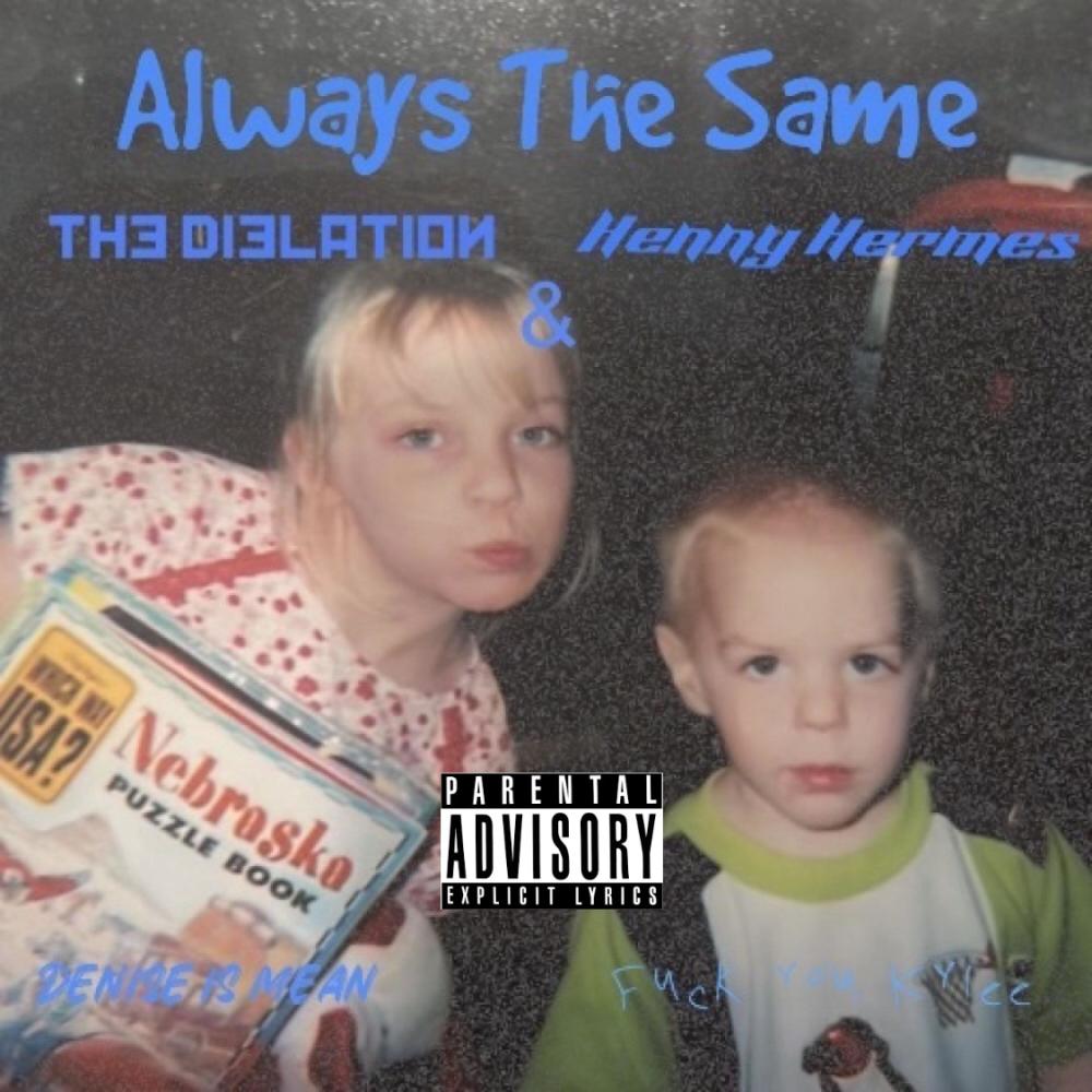 Always The Same (feat. Henny Hermes) (Explicit)