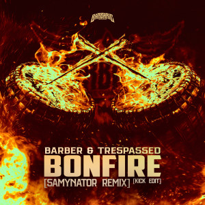 Trespassed的專輯Bonfire (Samynator Remix) (Kick Edit)