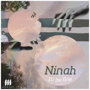 收聽Ninah的I'll Be Fine歌詞歌曲