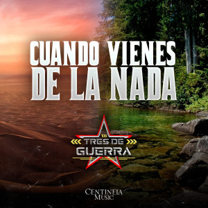 Listen to Cuando Vienes De La Nada (Explicit) song with lyrics from Tres De Guerra