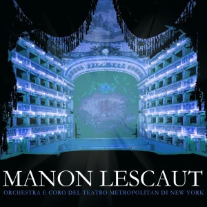 Album Manon Lescaut oleh Orchestra E Coro Del Teatro Metropolitan Di New York