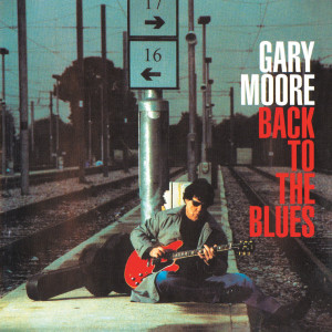 อัลบัม Back to the Blues (Deluxe Edition) ศิลปิน Gary Moore