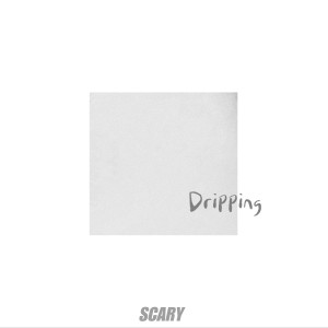 Listen to Dripping (完整版) song with lyrics from 许家瑞SCARY