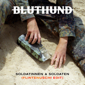 Album Soldatinnen & Soldaten (Flintenuschi Edit) (Explicit) from Bluthund