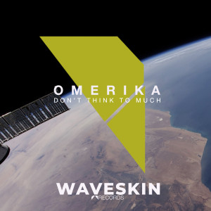 ดาวน์โหลดและฟังเพลง Don't Thin to Much พร้อมเนื้อเพลงจาก Omerika