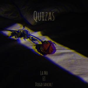 la MH的專輯Quizas (feat. Diego Sánchez Rp)
