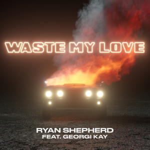 อัลบัม Waste My Love ศิลปิน Ryan Shepherd