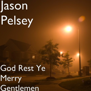 ดาวน์โหลดและฟังเพลง God Rest Ye Merry Gentlemen พร้อมเนื้อเพลงจาก Jason Pelsey
