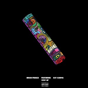 Album Stay Up (feat. Kay Karma) (Explicit) from Brian Fresco