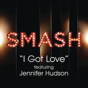 ดาวน์โหลดและฟังเพลง I Got Love(SMASH Cast Version) พร้อมเนื้อเพลงจาก SMASH Cast