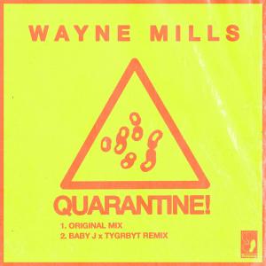 收聽Wayne Mills的QUARANTINE! (BABY J & TYGRBYT remix|Explicit)歌詞歌曲