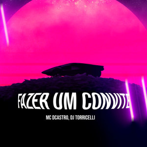 收聽MC Dcastro的Fazer um Convite (Explicit)歌詞歌曲