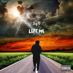 Jay D的专辑Left Me (Explicit)