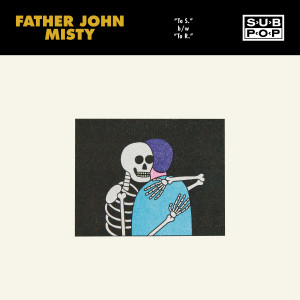 Album To S. / To R. from Father John Misty