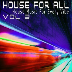 Album House for All! Vol. 3 - House Music for Every Vibe oleh Various