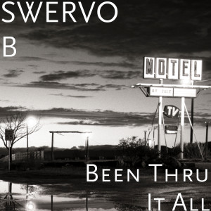Listen to Been Thru It All (Explicit) song with lyrics from Swervo B