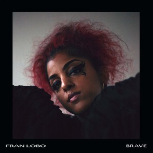 收聽FRAN LOBO的Brave (Glows Remix)歌詞歌曲