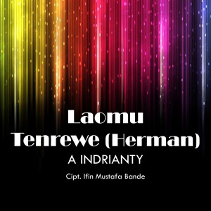 Listen to Laomu Tenrewe (Herman) song with lyrics from A. Indrianti