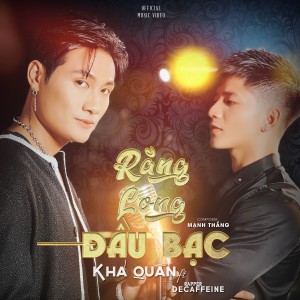 Listen to Răng Long Đầu Bạc song with lyrics from Khả Quân