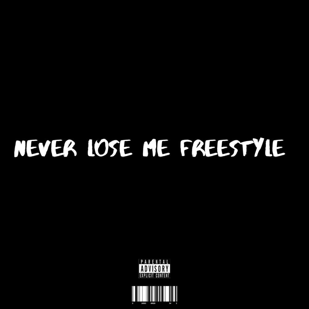NEVER LOSE ME FREESTYLE (Explicit)