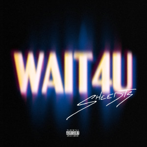 SheedTs的專輯Wait4U (Explicit)