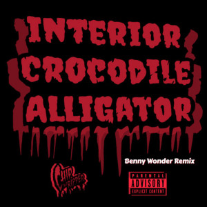Chip Tha Ripper的专辑Interior Crocodile Alligator (Benny Wonder Remix) (Explicit)