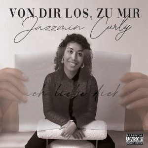 Album Von Dir Los, Zu Mir (Explicit) from JazzMin Curly