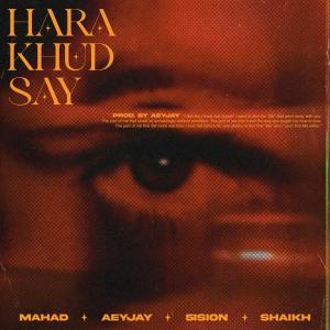 收聽aeyjay的Hara Khud Say (feat. Mahad Sheikh, 5ision & Shaikh) (Explicit)歌詞歌曲