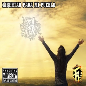 ดาวน์โหลดและฟังเพลง Libertad para Mi Pueblo (Explicit) พร้อมเนื้อเพลงจาก Mc Noble MK