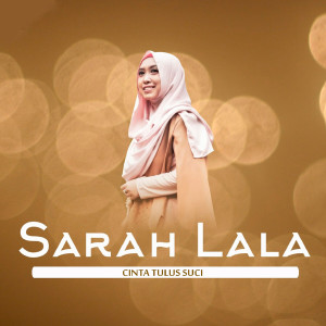 Dengarkan lagu Cinta Tulus Suci nyanyian Sarah Lala dengan lirik