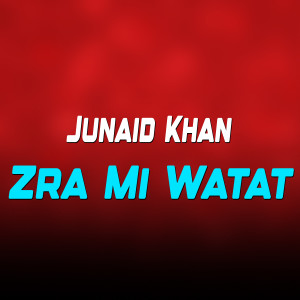 Listen to Zra Mi Watat song with lyrics from Junaid Khan