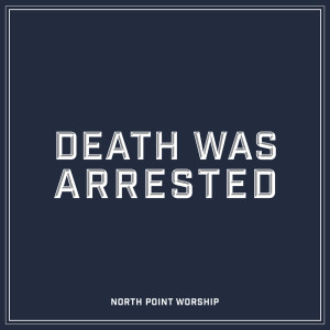 收聽North Point Insideout的Death Was Arrested歌詞歌曲