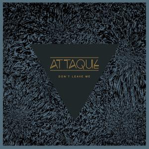 Attaque的專輯Don't Leave Me
