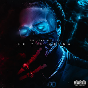收聽No Love Monday的Do You Wrong (Explicit)歌詞歌曲