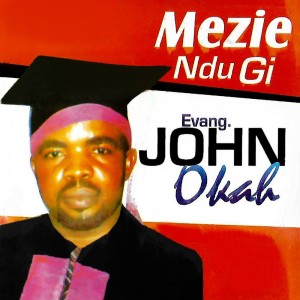 Album MEZIE NDU GI (MEDLEY) from Evang. John Okah