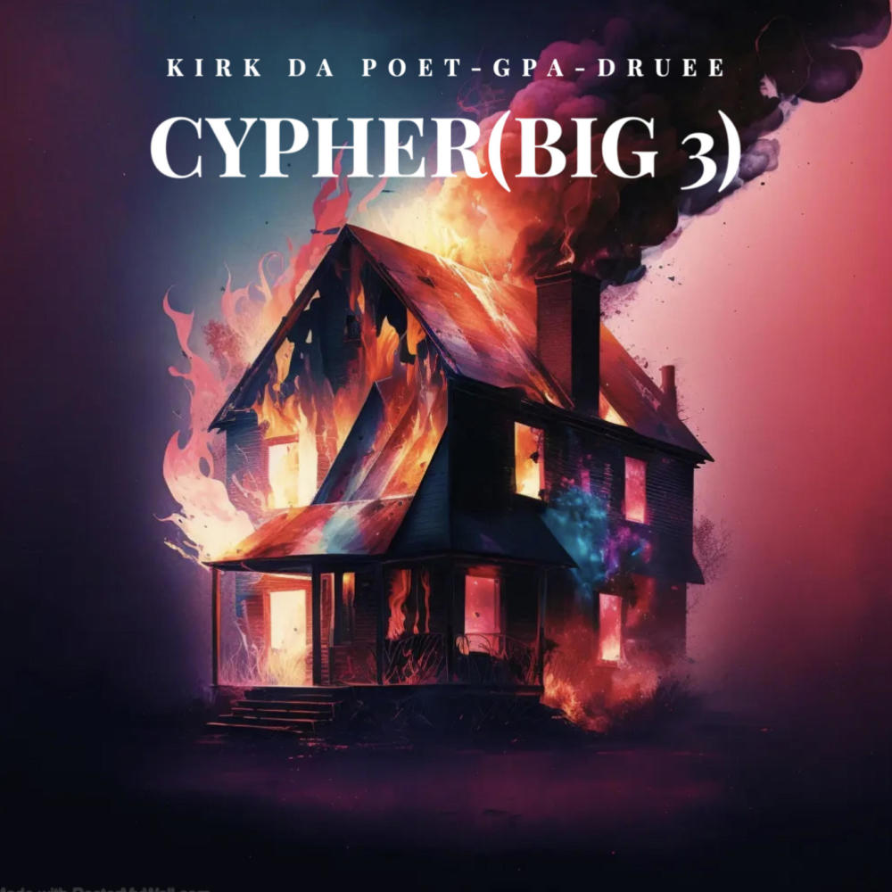 Cypher (Big 3) (feat. Kirk Da Poet, GPA & Druee) (Explicit)