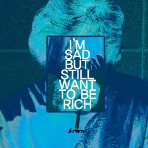 อัลบัม I'm Sad But Still Want to Be Rich ศิลปิน Brwn